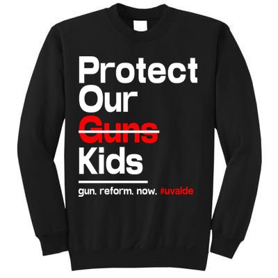 Protect Kid Not Guns Protect Our Kid Not Gun Guns Reform Now Uvalde Sweatshirt