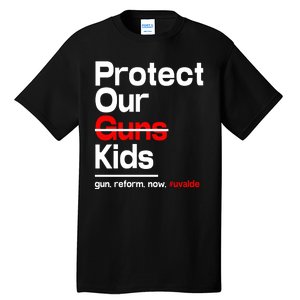 Protect Kid Not Guns Protect Our Kid Not Gun Guns Reform Now Uvalde Tall T-Shirt