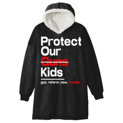 Protect Kid Not Guns Protect Our Kid Not Gun Guns Reform Now Uvalde Hooded Wearable Blanket