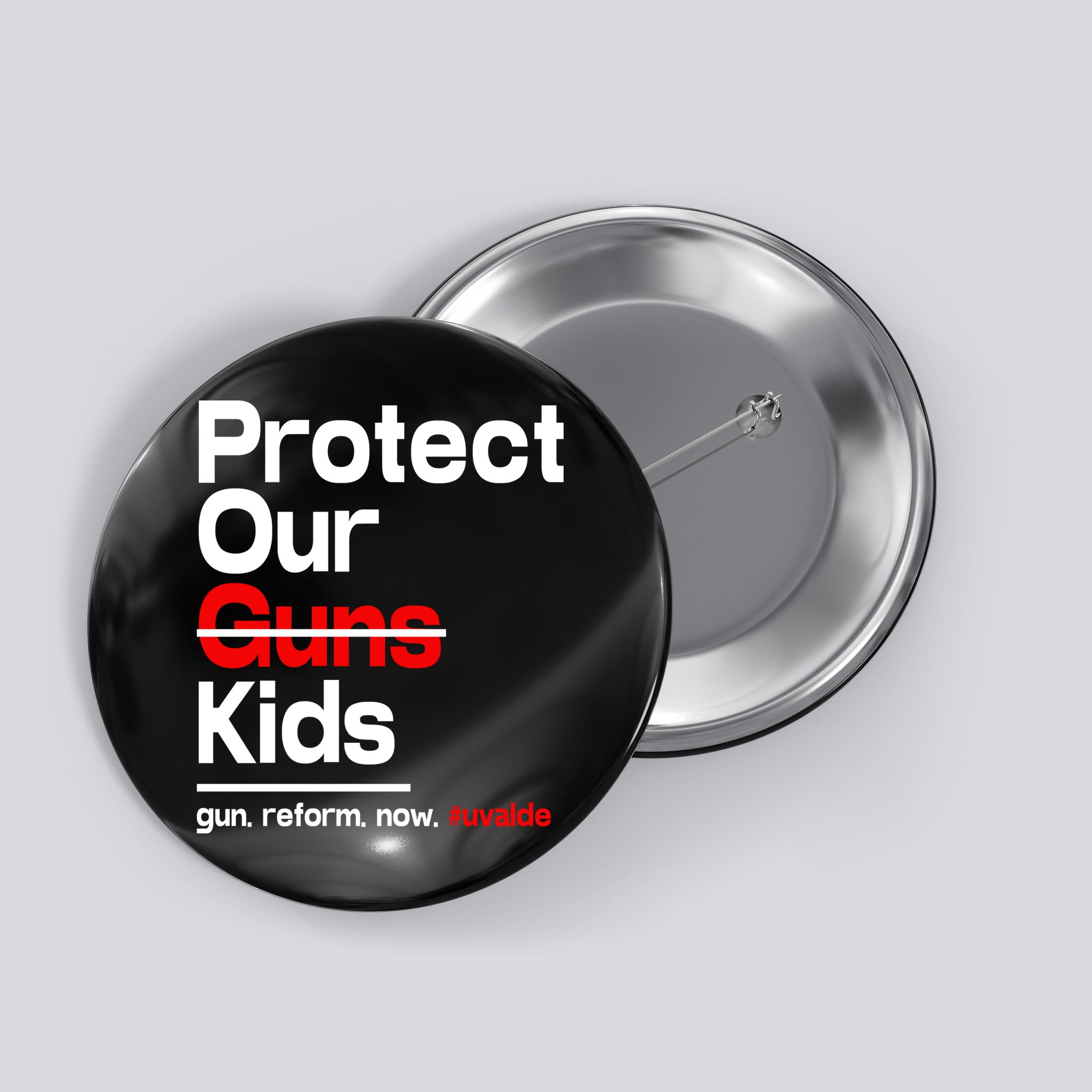 Protect Kid Not Guns Protect Our Kid Not Gun Guns Reform Now Uvalde Button