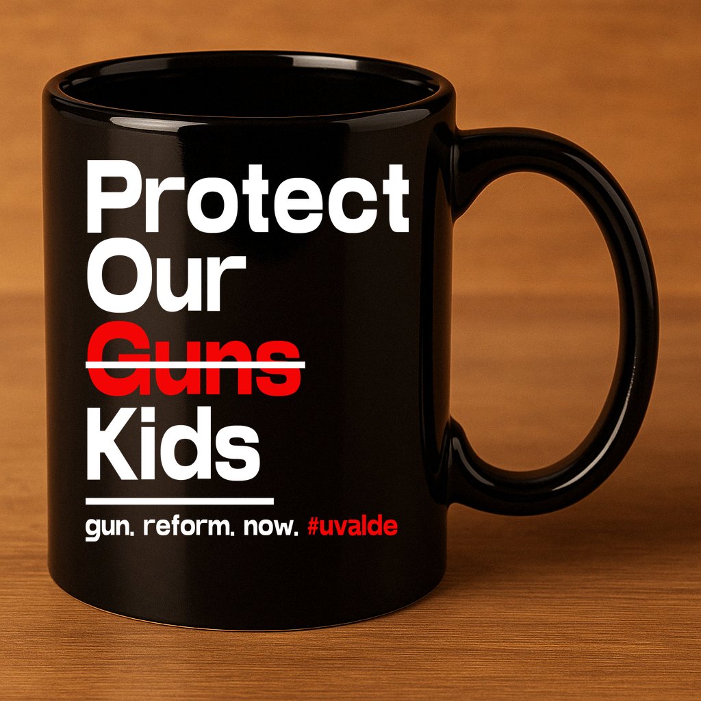 Protect Kid Not Guns Protect Our Kid Not Gun Guns Reform Now Uvalde 11oz C Handle Ceramic Mug