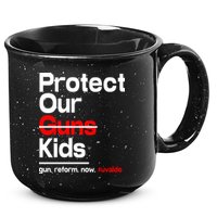 Protect Kid Not Guns Protect Our Kid Not Gun Guns Reform Now Uvalde 15oz Campfire Ceramic Mug