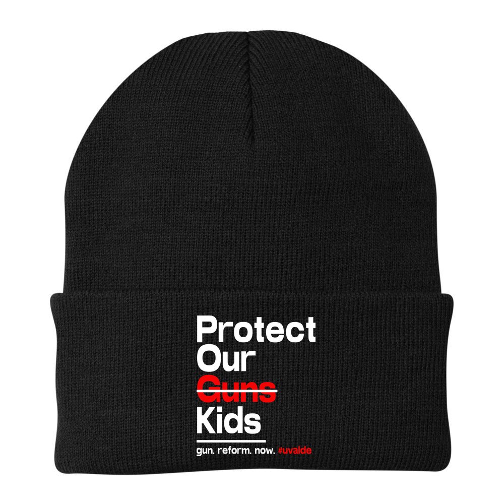 Protect Kid Not Guns Protect Our Kid Not Gun Guns Reform Now Uvalde Beanie
