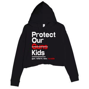 Protect Kid Not Guns Protect Our Kid Not Gun Guns Reform Now Uvalde Crop Fleece Hoodie