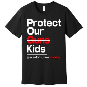 Protect Kid Not Guns Protect Our Kid Not Gun Guns Reform Now Uvalde Premium T-Shirt