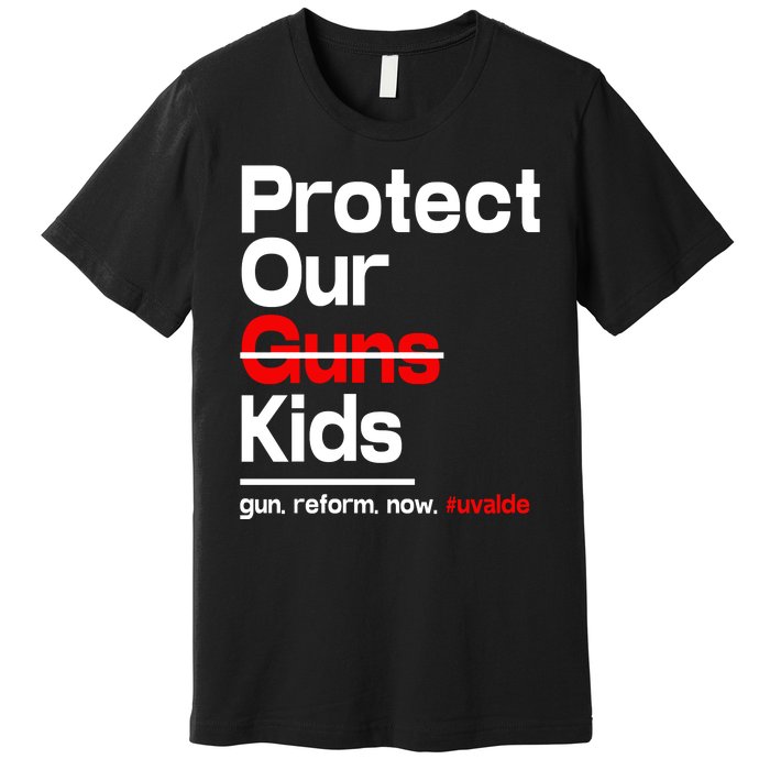 Protect Kid Not Guns Protect Our Kid Not Gun Guns Reform Now Uvalde Premium T-Shirt