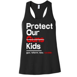 Protect Kid Not Guns Protect Our Kid Not Gun Guns Reform Now Uvalde Women's Racerback Tank