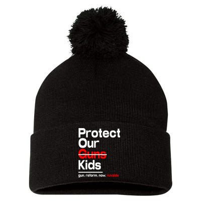 Protect Kid Not Guns Protect Our Kid Not Gun Guns Reform Now Uvalde Pom Pom 12in Knit Beanie