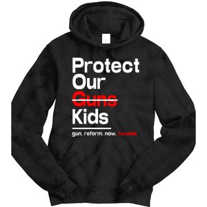 Protect Kid Not Guns Protect Our Kid Not Gun Guns Reform Now Uvalde Tie Dye Hoodie