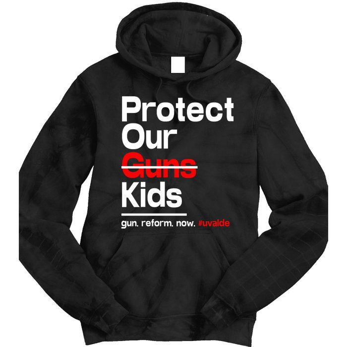 Protect Kid Not Guns Protect Our Kid Not Gun Guns Reform Now Uvalde Tie Dye Hoodie