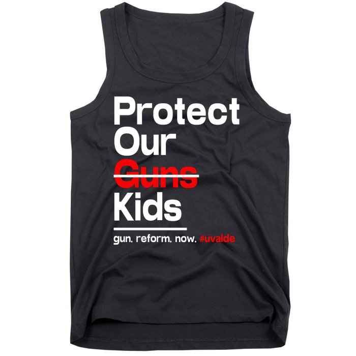 Protect Kid Not Guns Protect Our Kid Not Gun Guns Reform Now Uvalde Tank Top