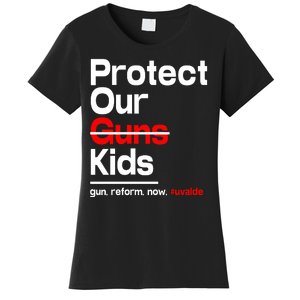 Protect Kid Not Guns Protect Our Kid Not Gun Guns Reform Now Uvalde Women's T-Shirt