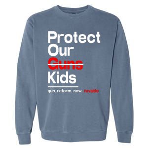 Protect Kid Not Guns Protect Our Kid Not Gun Guns Reform Now Uvalde Garment-Dyed Sweatshirt