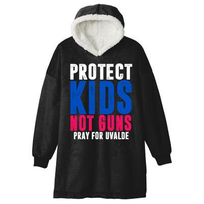 Protect Kids Not Guns Pray For Uvalde Hooded Wearable Blanket