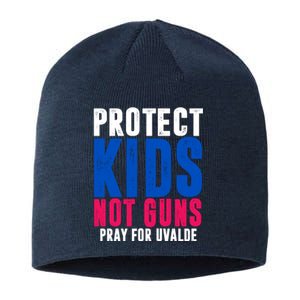 Protect Kids Not Guns Pray For Uvalde Sustainable Beanie