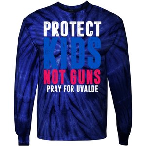 Protect Kids Not Guns Pray For Uvalde Tie-Dye Long Sleeve Shirt