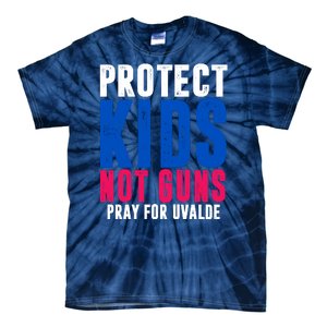 Protect Kids Not Guns Pray For Uvalde Tie-Dye T-Shirt