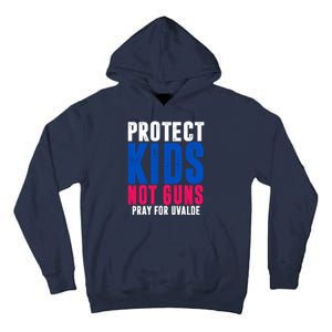 Protect Kids Not Guns Pray For Uvalde Tall Hoodie