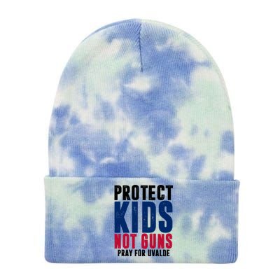 Protect Kids Not Guns Pray For Uvalde Tie Dye 12in Knit Beanie