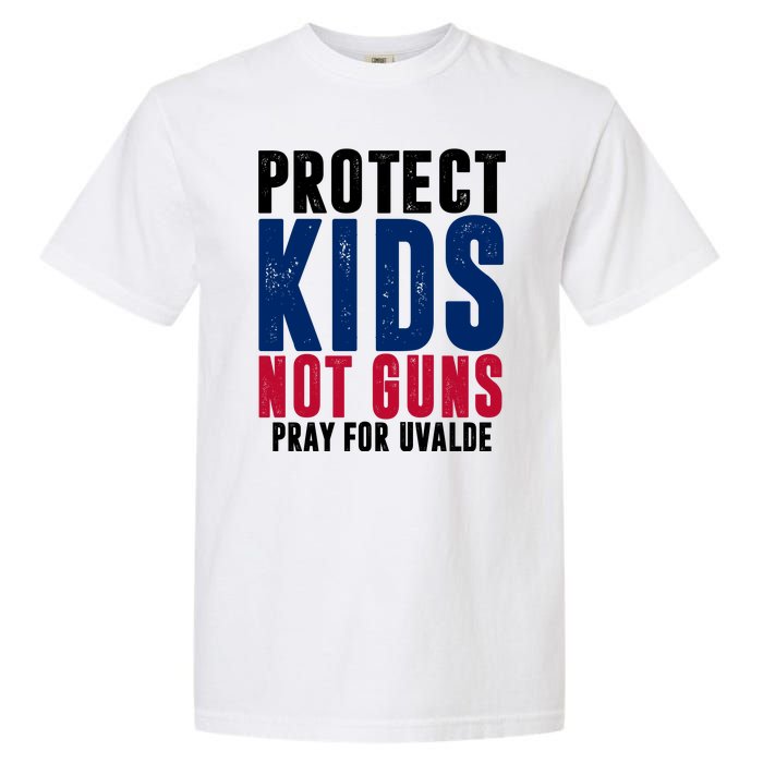 Protect Kids Not Guns Pray For Uvalde Garment-Dyed Heavyweight T-Shirt