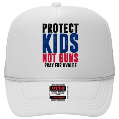 Protect Kids Not Guns Pray For Uvalde High Crown Mesh Back Trucker Hat