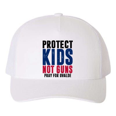 Protect Kids Not Guns Pray For Uvalde Yupoong Adult 5-Panel Trucker Hat