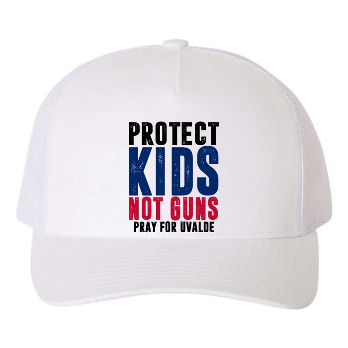 Protect Kids Not Guns Pray For Uvalde Yupoong Adult 5-Panel Trucker Hat