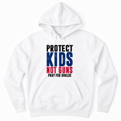 Protect Kids Not Guns Pray For Uvalde Hoodie