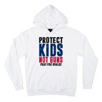 Protect Kids Not Guns Pray For Uvalde Hoodie