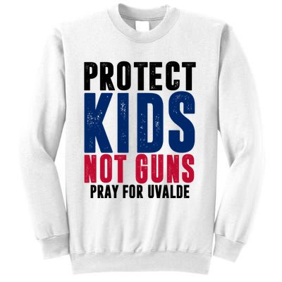 Protect Kids Not Guns Pray For Uvalde Sweatshirt