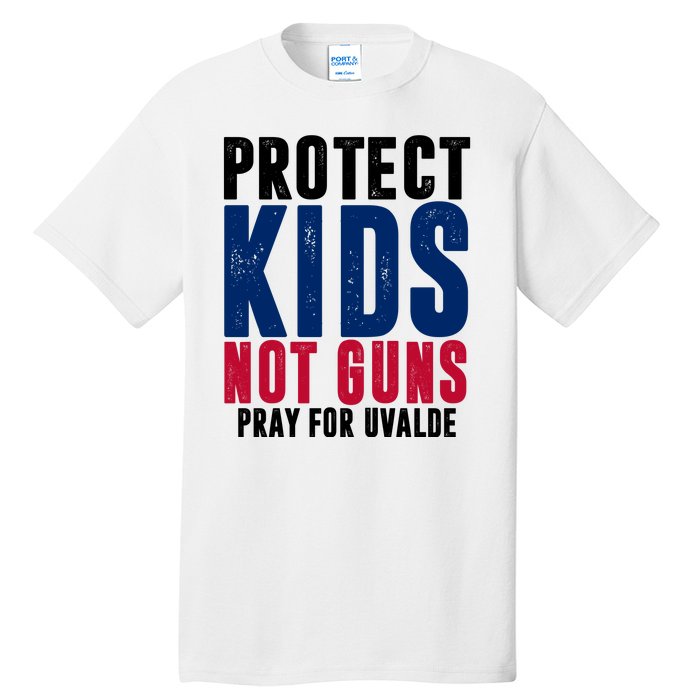 Protect Kids Not Guns Pray For Uvalde Tall T-Shirt