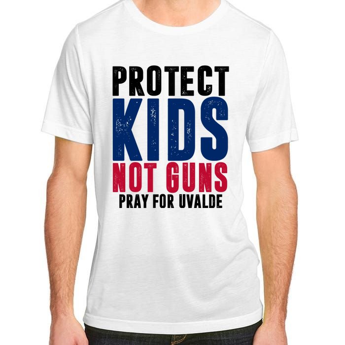 Protect Kids Not Guns Pray For Uvalde Adult ChromaSoft Performance T-Shirt