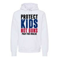 Protect Kids Not Guns Pray For Uvalde Premium Hoodie