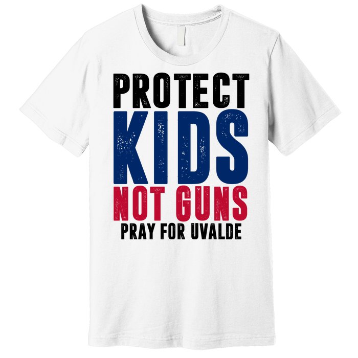 Protect Kids Not Guns Pray For Uvalde Premium T-Shirt