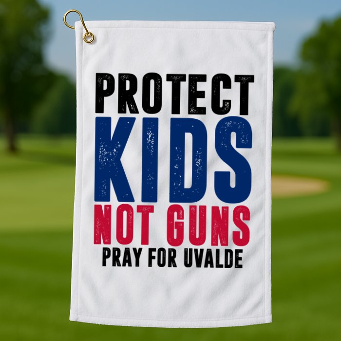 Protect Kids Not Guns Pray For Uvalde Golf Towel