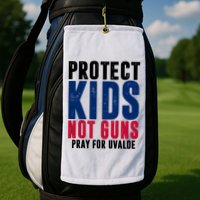 Protect Kids Not Guns Pray For Uvalde Golf Towel