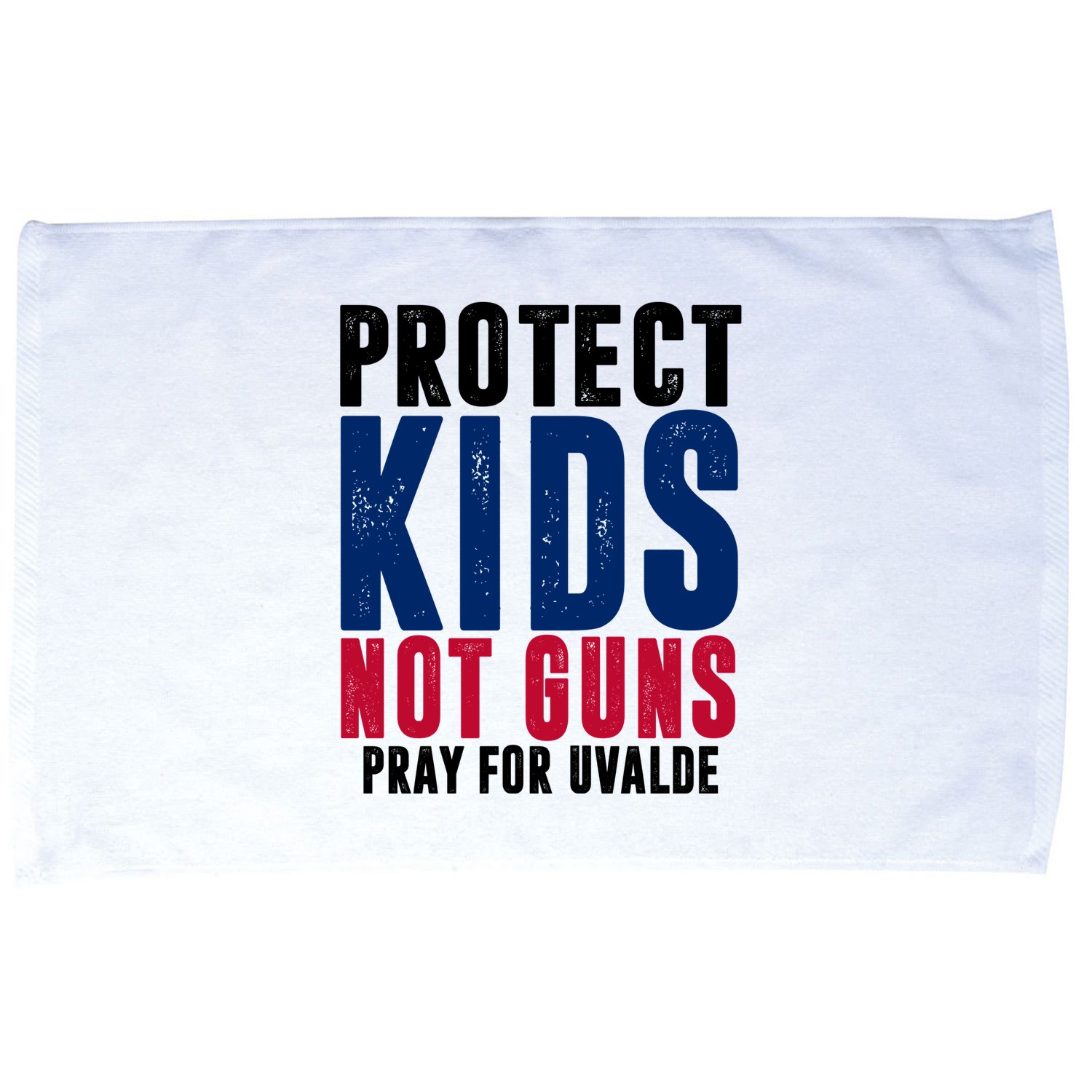 Protect Kids Not Guns Pray For Uvalde Microfiber Hand Towel