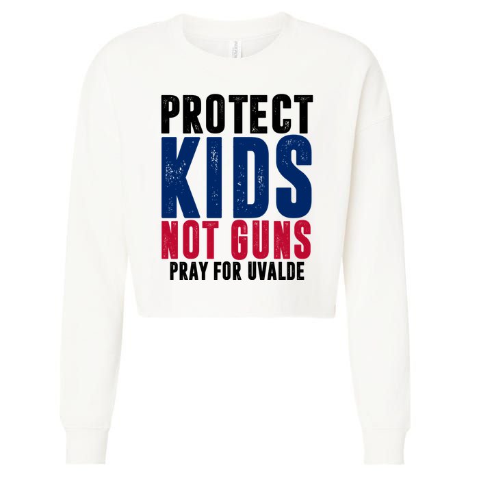 Protect Kids Not Guns Pray For Uvalde Cropped Pullover Crew