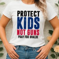 Protect Kids Not Guns Pray For Uvalde Womens T-Shirt