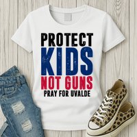 Protect Kids Not Guns Pray For Uvalde Womens T-Shirt