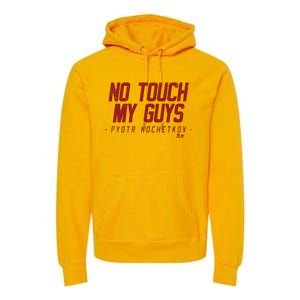 Pyotr Kochetkov No Touch My Guys Premium Hoodie