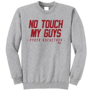 Pyotr Kochetkov No Touch My Guys Tall Sweatshirt