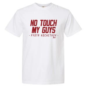 Pyotr Kochetkov No Touch My Guys Garment-Dyed Heavyweight T-Shirt