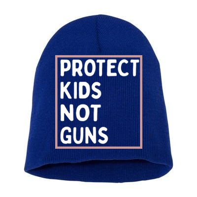 Protect Kids Not Guns End Gun Violence Uvalde Strong Short Acrylic Beanie