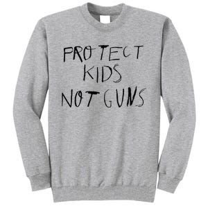 Protect Kids Not Gun Anti Gun Gun Control Tall Sweatshirt