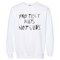 Protect Kids Not Gun Anti Gun Gun Control Garment-Dyed Sweatshirt