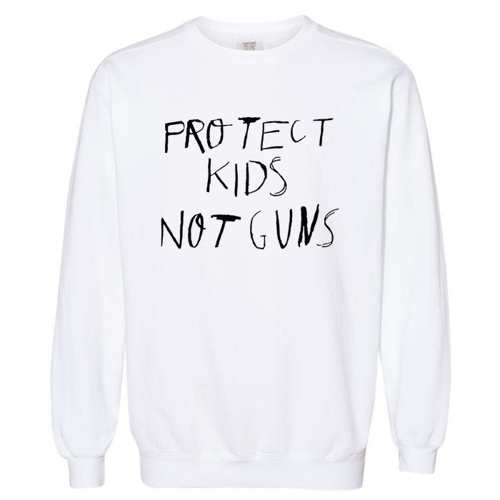 Protect Kids Not Gun Anti Gun Gun Control Garment-Dyed Sweatshirt