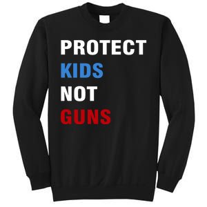 Protect Kids Not Guns Sweatshirt