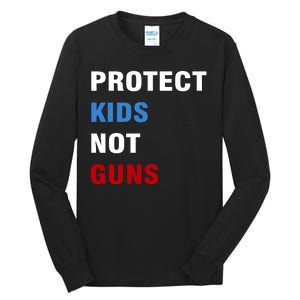 Protect Kids Not Guns Tall Long Sleeve T-Shirt