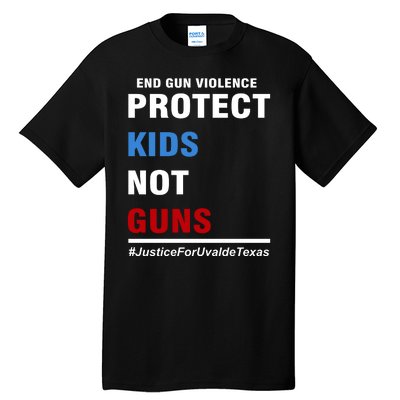 Protect Kids Not Guns Justice For Uvalde Texas Tall T-Shirt